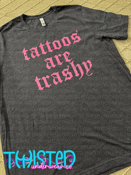 XL - TATTOOS ARE TRASHY